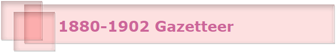 1880-1902 Gazetteer