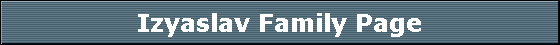 Izyaslav Family Page